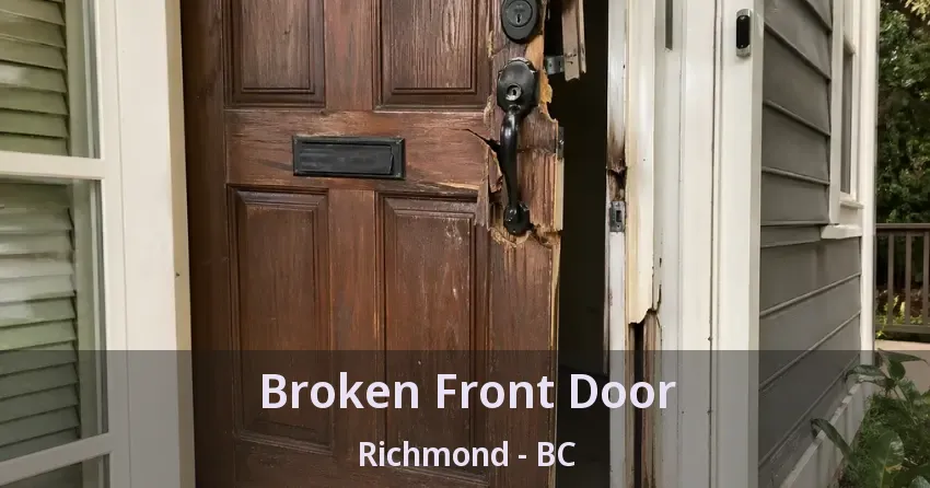 Broken Front Door Richmond - BC Broken Front Door Richmond - BC