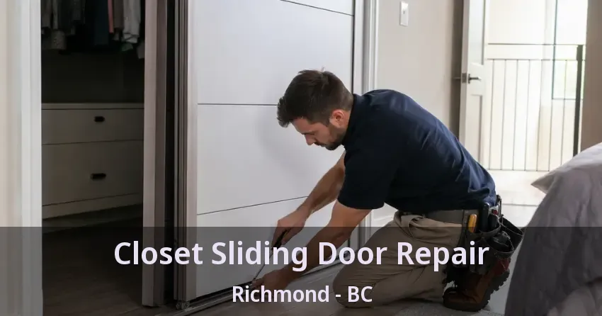 Closet Sliding Door Repair Richmond - BC