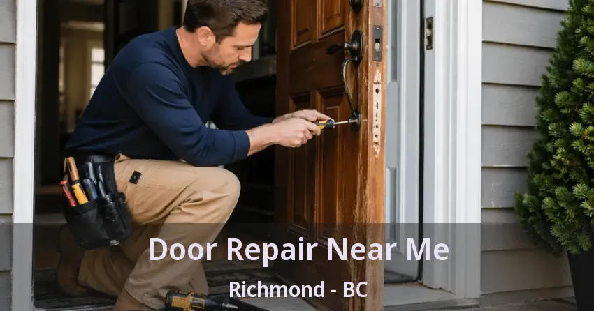 Door Repair Near Me Richmond - BC Door Repair Near Me Richmond - BC