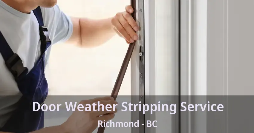 Door Weather Stripping Service Richmond - BC