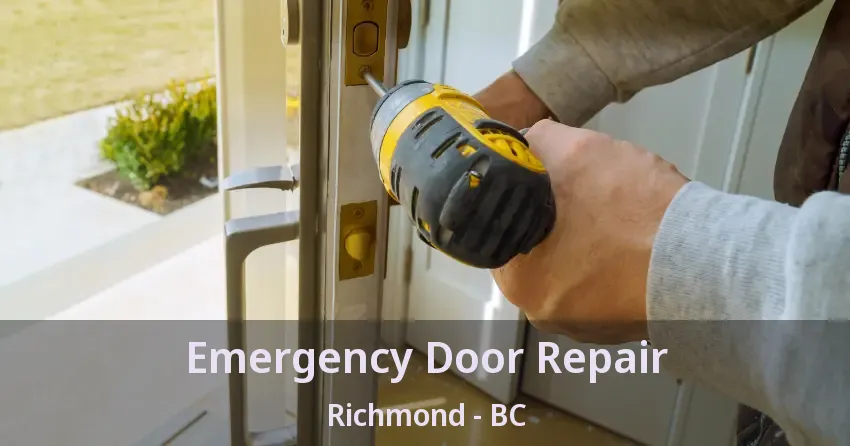 Emergency Door Repair Richmond - BC Emergency Door Repair Richmond - BC