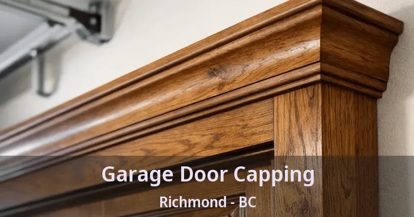 Garage Door Capping Richmond - BC Garage Door Capping Richmond - BC