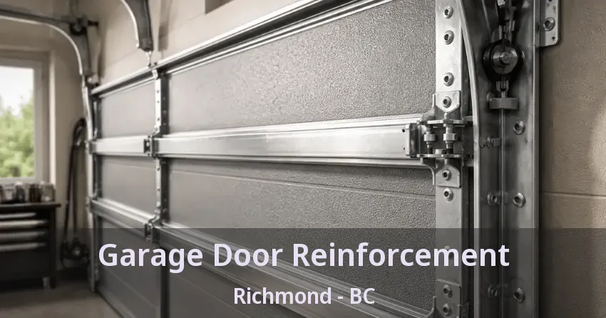 Garage Door Reinforcement Richmond - BC Garage Door Reinforcement Richmond - BC