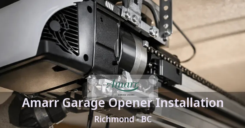 Amarr Garage Opener Installation Richmond - BC