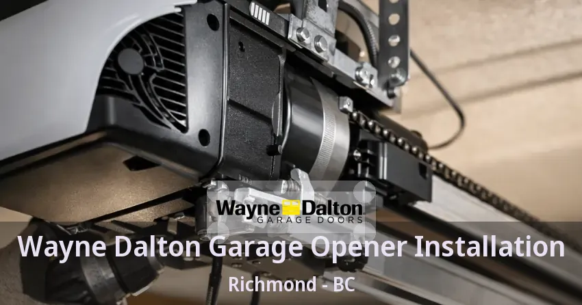 Wayne Dalton Garage Opener Installation Richmond - BC
