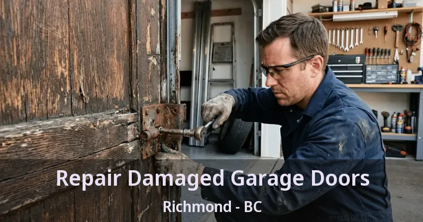 Repair Damaged Garage Doors Richmond - BC Repair Damaged Garage Doors Richmond - BC