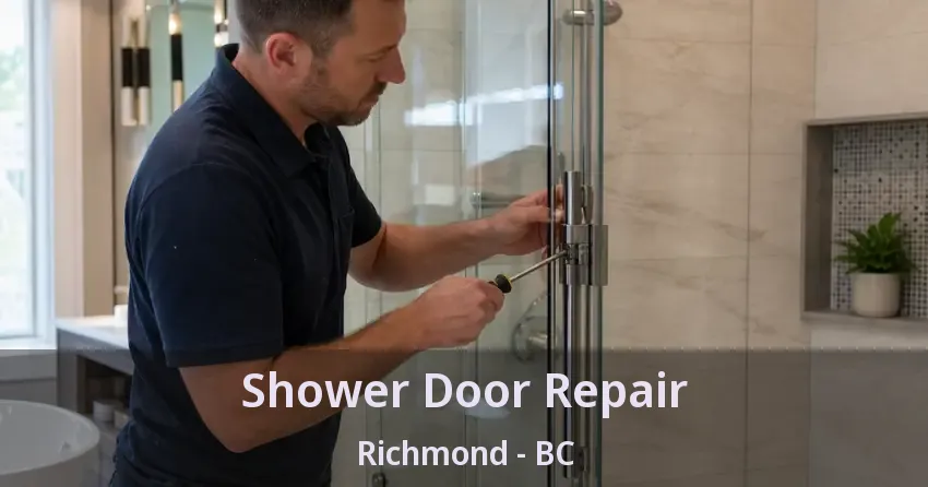 Shower Door Repair Richmond - BC Shower Door Repair Richmond - BC