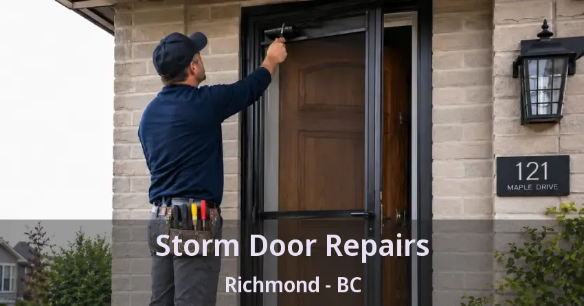 Storm Door Repairs Richmond - BC Storm Door Repairs Richmond - BC